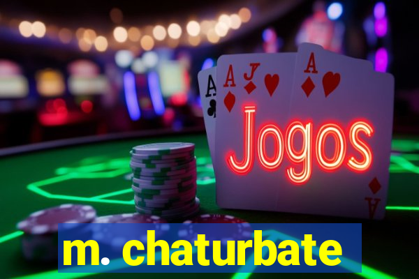 m. chaturbate
